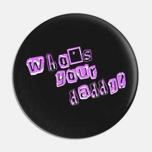 Austin Fouts "Who's Your Daddy" design Pin