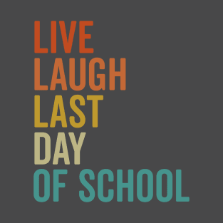 Retro Live Laugh Last Day of School Fun Teacher Student T-Shirt