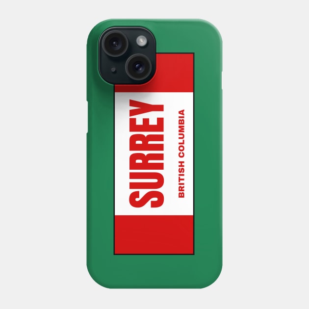 Surrey City in Canadian Flag Colors Phone Case by aybe7elf