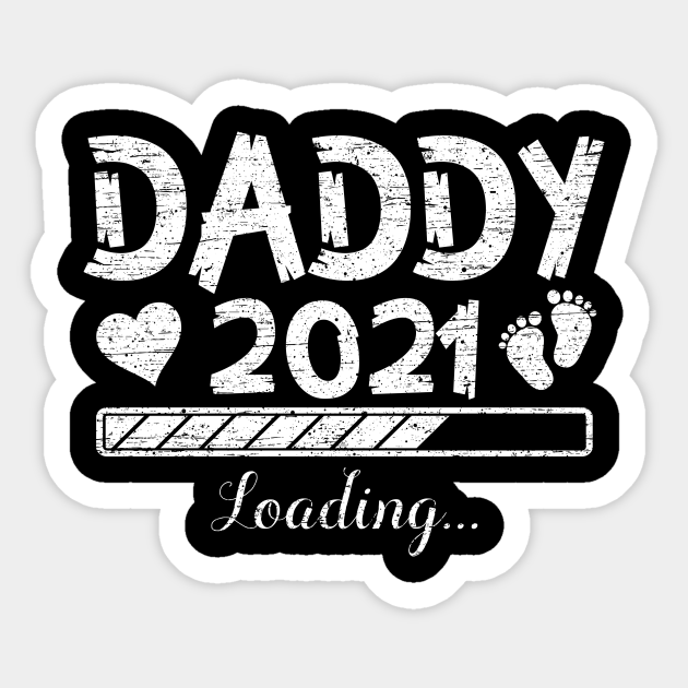 Mens Daddy Loading 2021 Father Gifts Father S Day Daddy 2021 Sticker Teepublic Uk