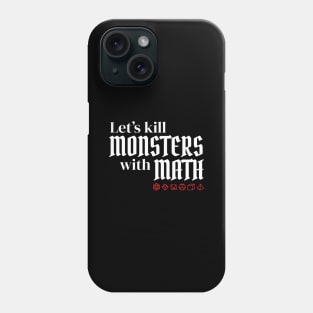 Let's Kill Monsters With Math Phone Case