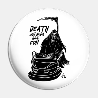 Death just wanna have fun Pin