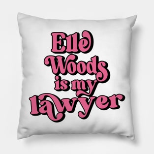 Elle Woods is my lawyer Legally Blonde Pillow