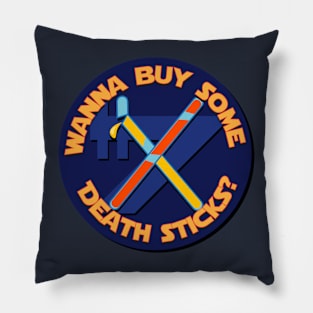 Wanna Buy Some Death Sticks? Pillow