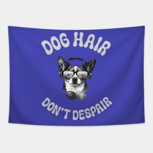 Dog Hair Don't Despair Tapestry