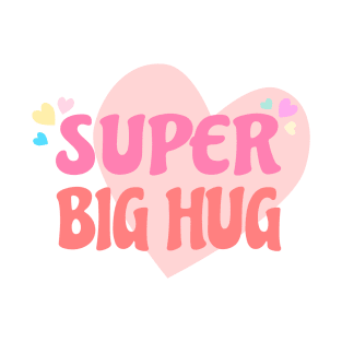 Super Big Hug T-Shirt