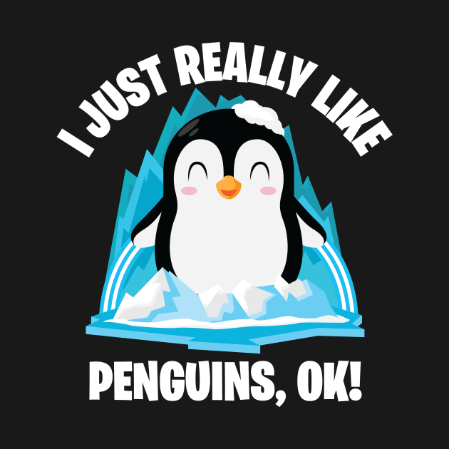 Funny Penguin Cute I Just Really Like Penguins OK by SWIFTYSPADE