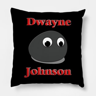 JUST BE DWAYNE JOHNSON OR A ROCK Pillow