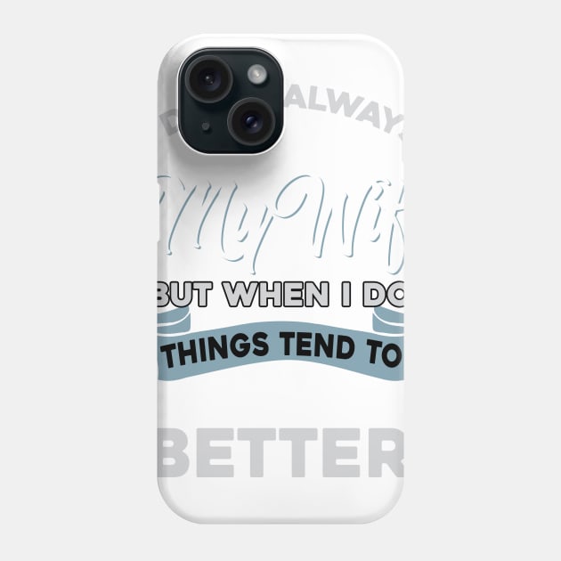 I Don_t Always Listen To My Wife Funny Husband Phone Case by Dunnhlpp