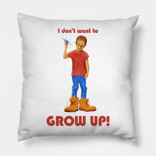 I don't want to grow up. Pillow