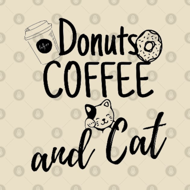 Donuts Coffee and Cat Humor Gift For Women by Arda