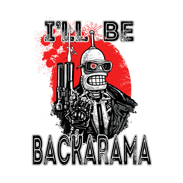 I'll Be Backarama