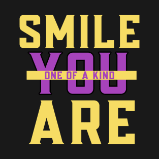 Smile you are one of a kind T-Shirt