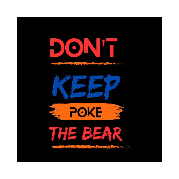 the dont poke bears by JRC SHOP