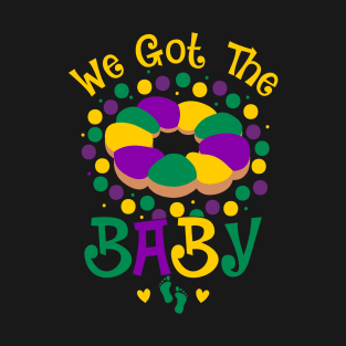 We Got The Baby Pregnancy Announcement Funny Mardi Gras T-Shirt