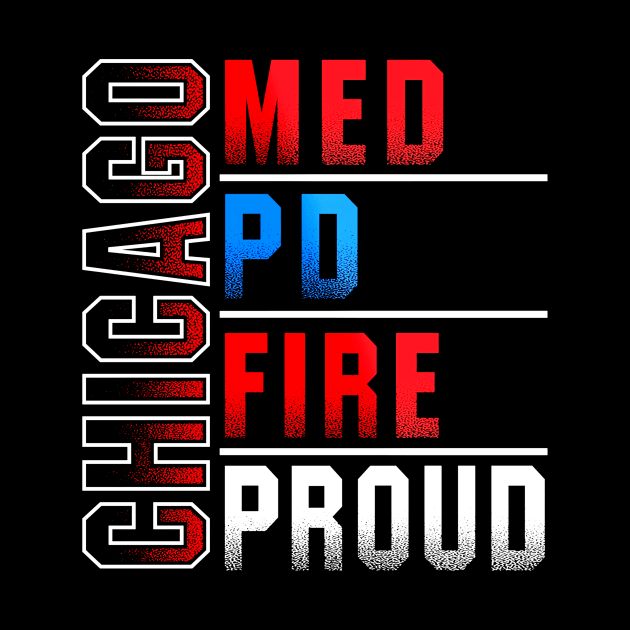 Chicago Med Chicago Pd Chicago Fire Chicago Proud by Loweryo Judew