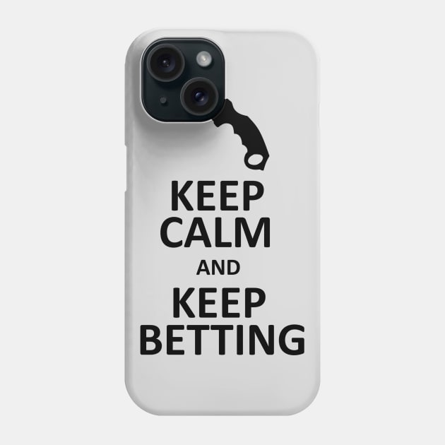 Keep Calm and Bet (CS:GO) Phone Case by Kvitto