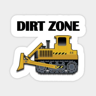 Dirt Zone (Bulldozer) Magnet