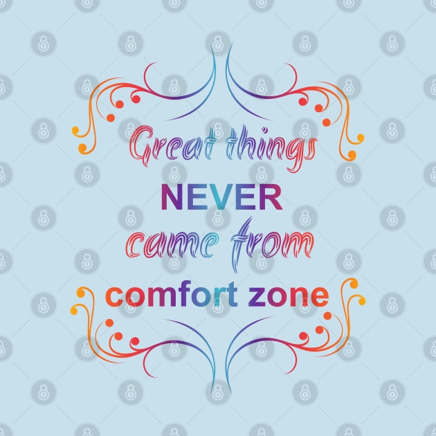 Great Things Never Come from Comfort Zone Design by Lighttera