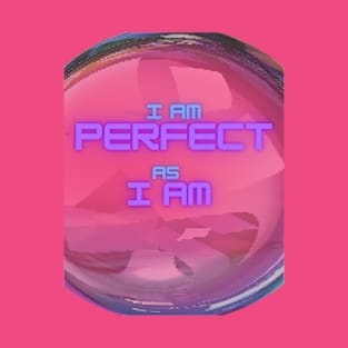 I AM PERFECT AS I AM T-Shirt