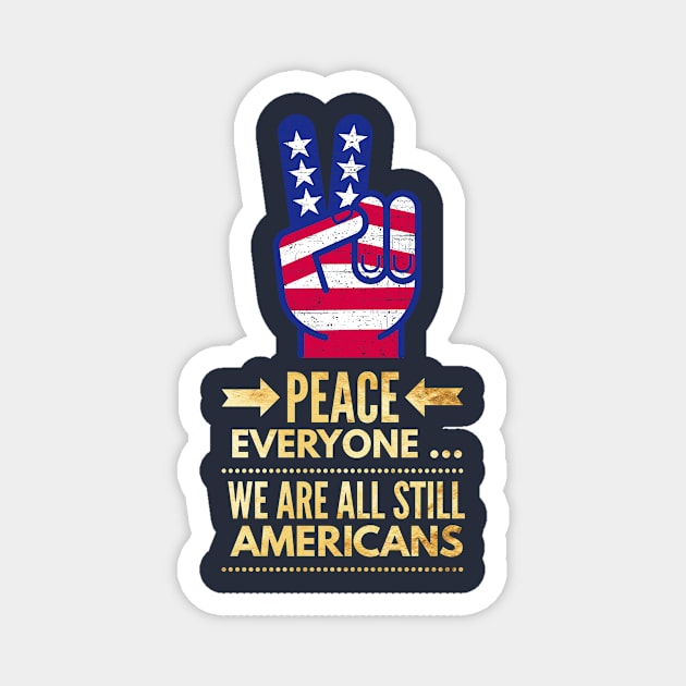 Peace Everyone, we are all still Americans Magnet by PersianFMts