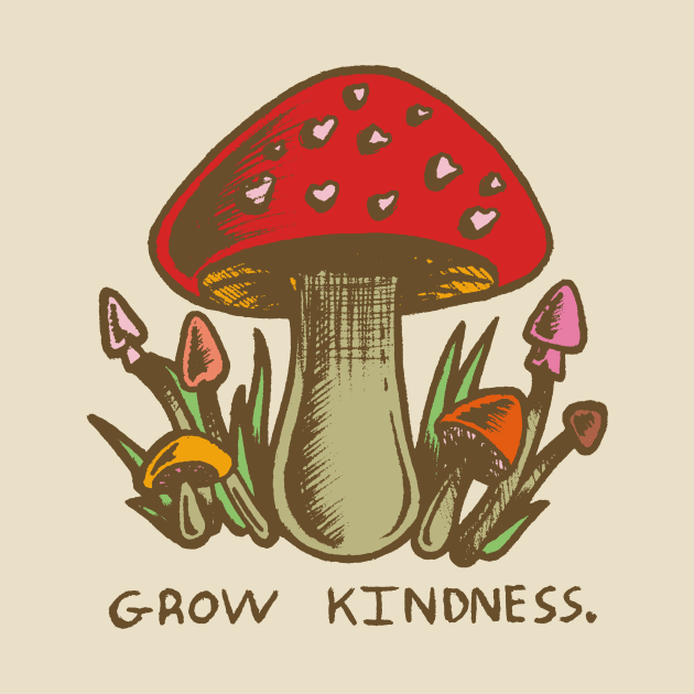 "Grow Kindness" Cute Vintage Mushroom - Light Earthy Version by FatCatSwagger