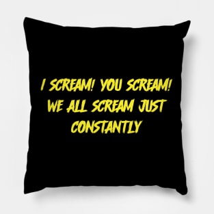 I scream! You scream! Pillow