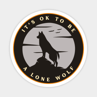 It’s ok to be a lone wolf Magnet