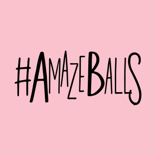 Amaze balls T-Shirt