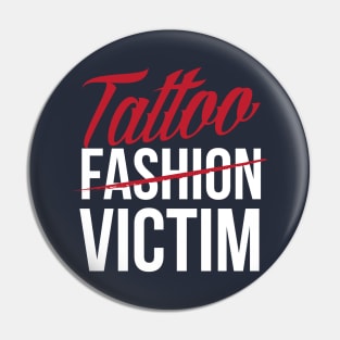 Tattoo fashion victim (white) Pin