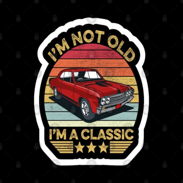 I'M Not Old I'M Classic by Ayafr Designs