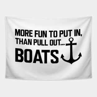 Boat - More fun to put in, than pull out boats Tapestry