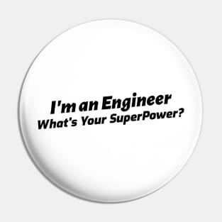I'm an Engineer, What's Your Superpower? Pin