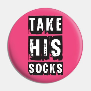 Take His Socks Pin