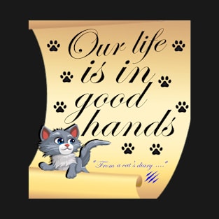 Our life is in good hands T-Shirt