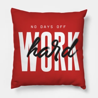 Always Work Hard  Design for motivated Hustler T-Shirt Pillow