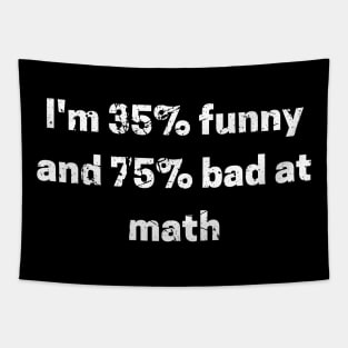 I'm 35% funny and 75% bad at math Tapestry