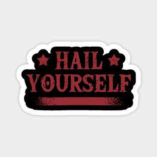 hail yourself funny self love Magnet