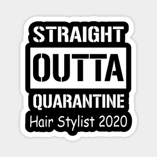 Straight Outta Quarantine Hair Stylist 2020 Magnet