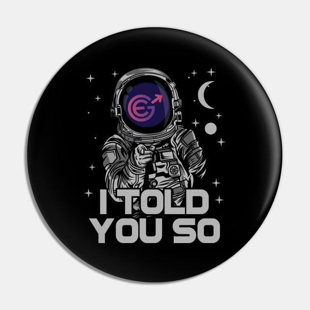 Astronaut Evergrow Crypto EGC Coin I Told You So Crypto Token Cryptocurrency Wallet Birthday Gift For Men Women Kids Pin by Thingking About