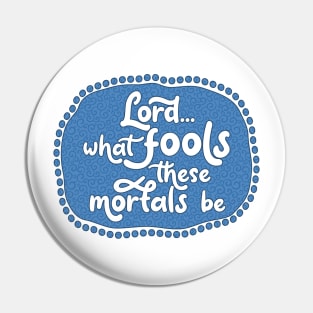 What Fools (Blue) Pin