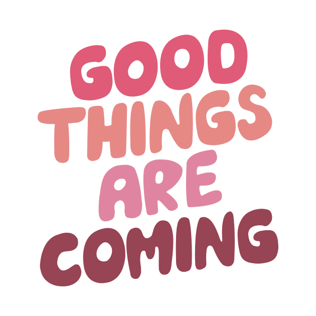 Good Things Are Coming by The Motivated Type in Pink Peach Purple by MotivatedType