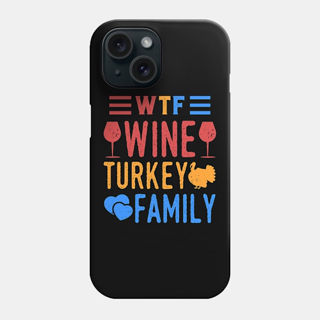 WTF Wine Turkey Family Phone Case by dennex85