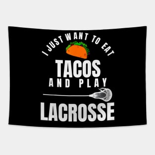 I just want to eat tacos and play lacrosse Tapestry