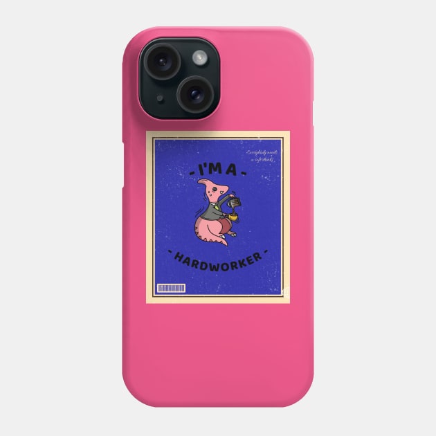 i'm a hardworker Phone Case by Moodie's Stores