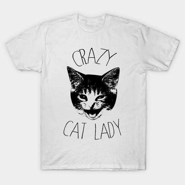 Crazy Cat Lady Crazy Cat Lady T Shirt Teepublic