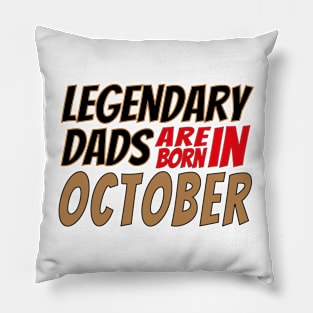 Legendary Dads Are Born In October Pillow