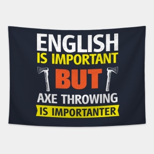 English is Important but Axe Throwing is Importanter Funny Tapestry