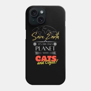 Save Earth, It's the Only Planet with Cats and Coffee T Shirt for Women Men Phone Case