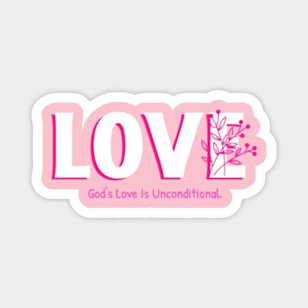 LOVE: God’s Love Is Unconditional. Magnet by Brenda Mathes